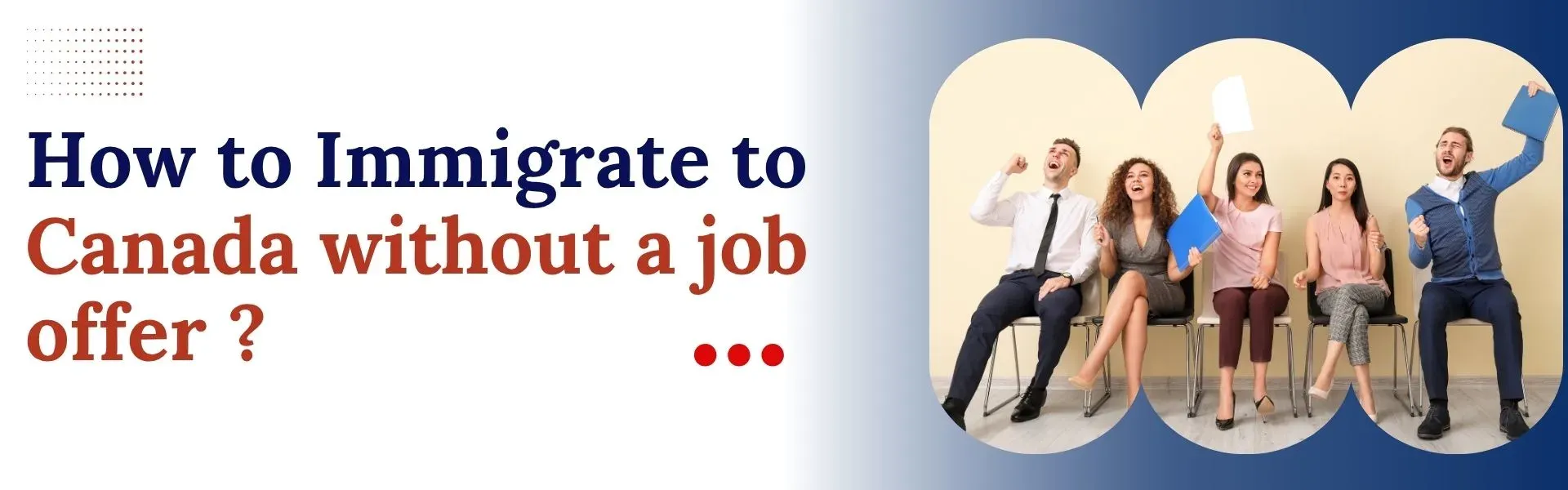 How to Immigrate to Canada Without a Job Offer?